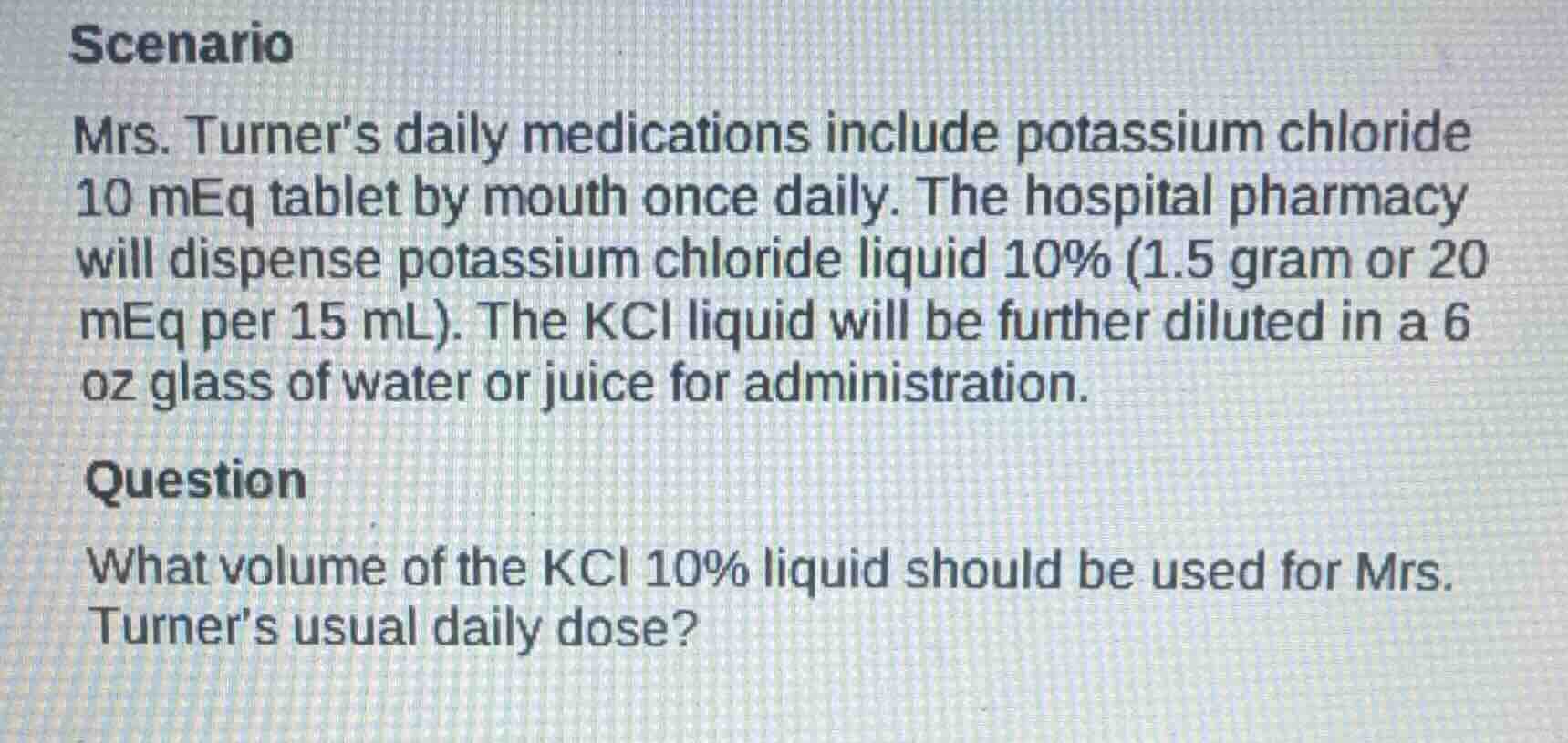 scenario mrs. turner’s daily medications include potassium chloride 10 …