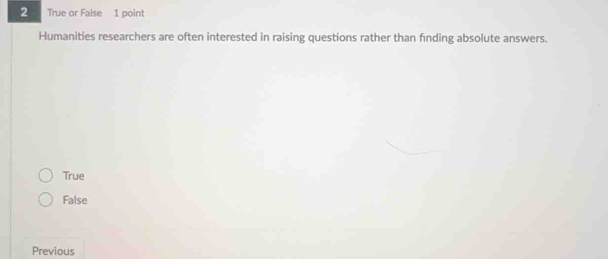 2 true or false 1 point humanities researchers are often interested in …