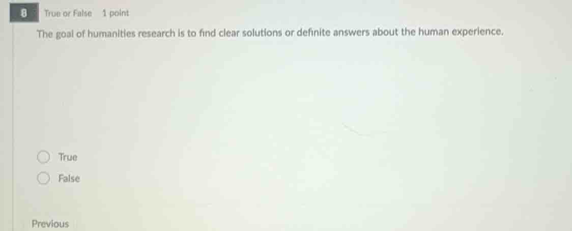 true or false 1 point the goal of humanities research is to find clear …