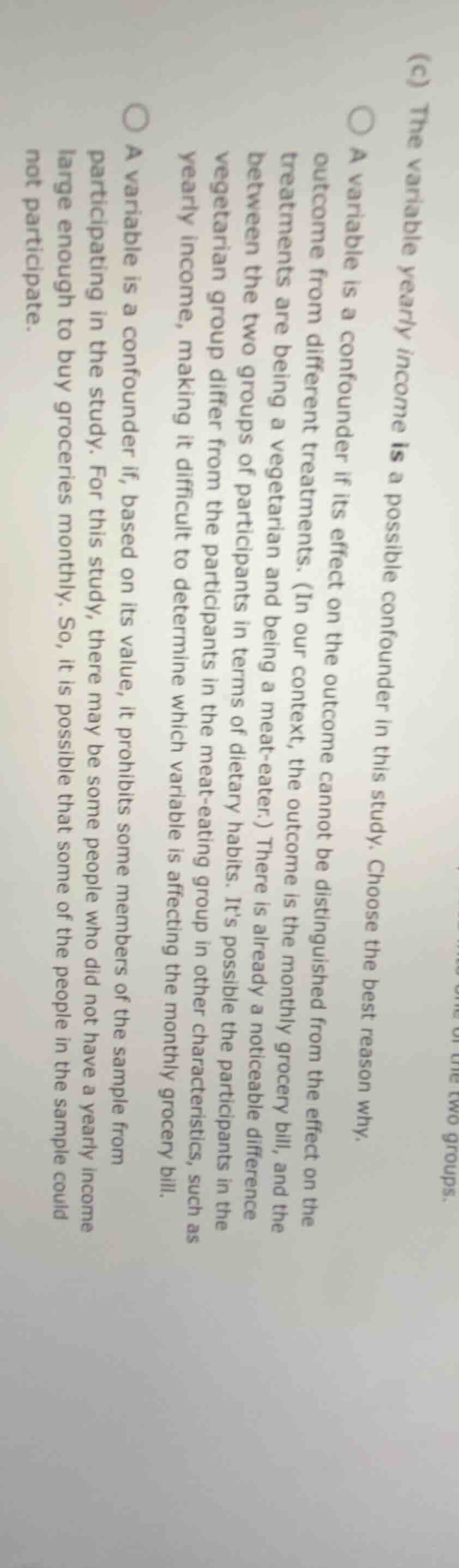 (c) the variable yearly income is a possible confounder in this study. …