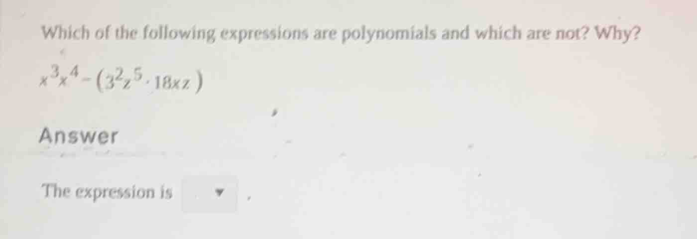 which of the following expressions are polynomials and which are not? w…
