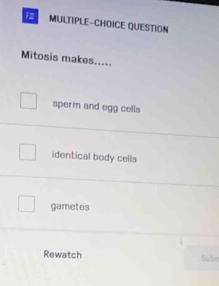 multiple-choice question mitosis makes...... sperm and egg cells identi…
