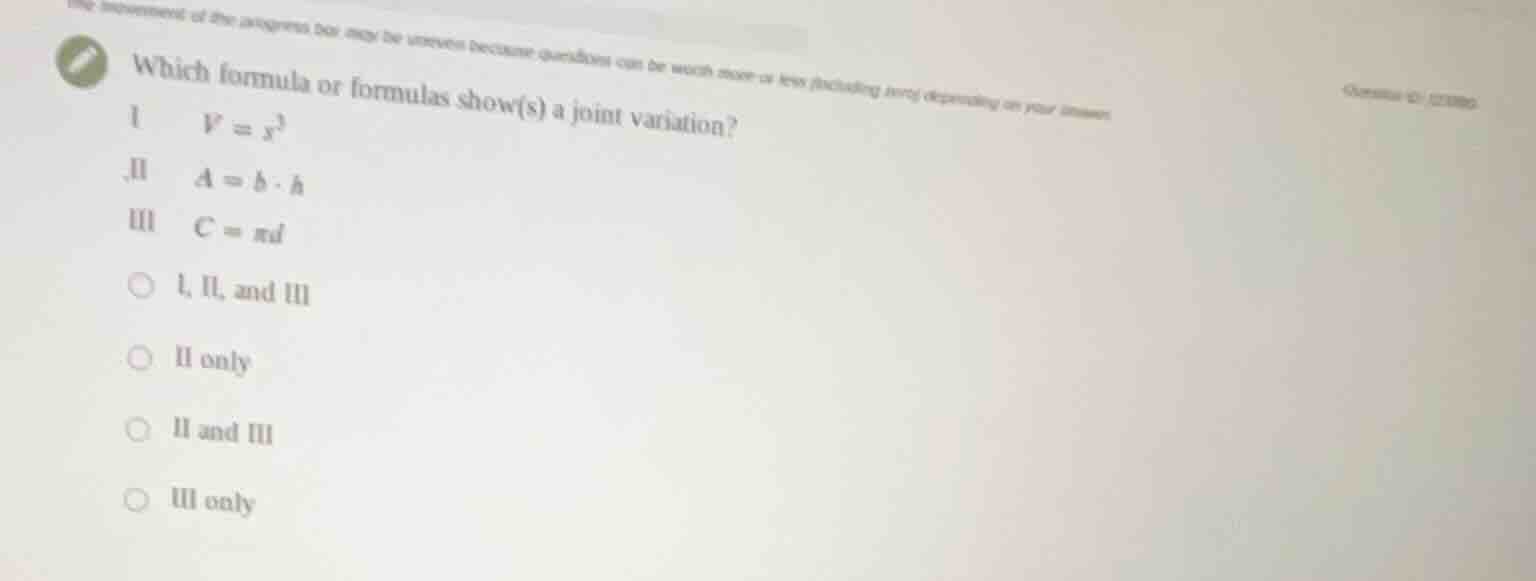 which formula or formulas show(s) a joint variation? i ( v = x^3 ) ii (…