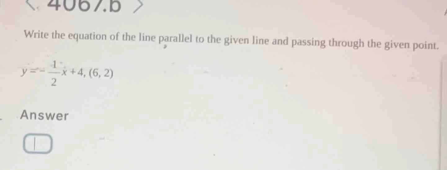 write the equation of the line parallel to the given line and passing t…