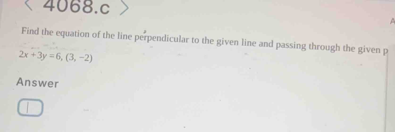 find the equation of the line perpendicular to the given line and passi…