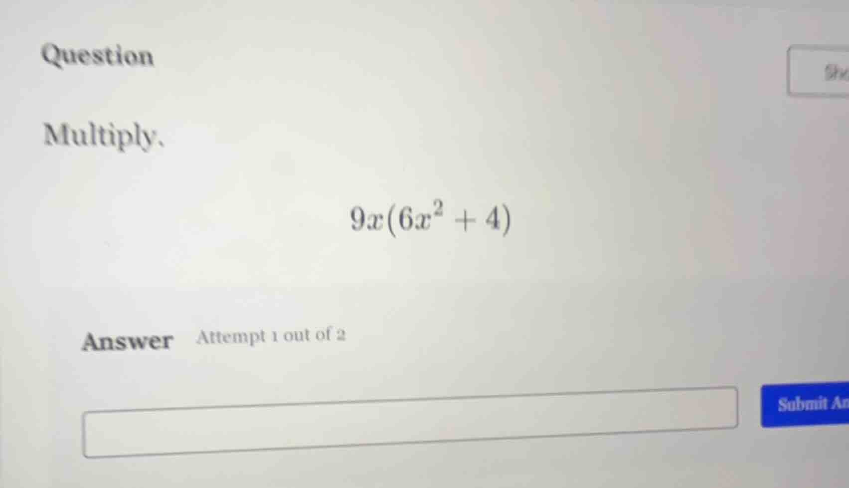 question multiply: $9x(6x^2 + 4)$ answer attempt 1 out of 2