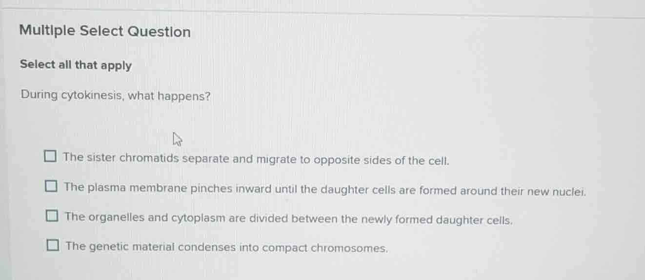 multiple select question select all that apply during cytokinesis, what…