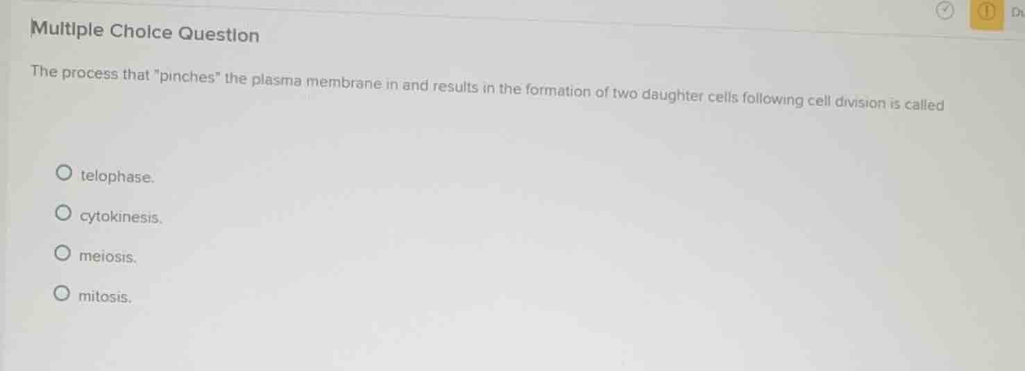 multiple choice question the process that \pinches\ the plasma membrane…