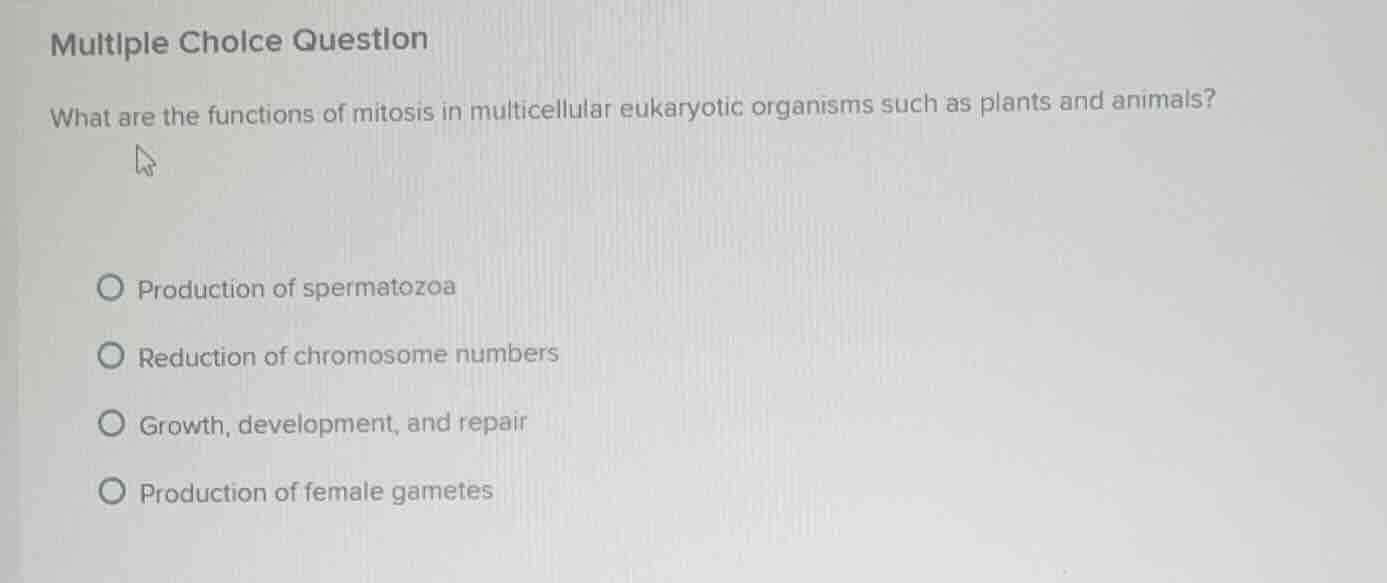 multiple choice question what are the functions of mitosis in multicell…