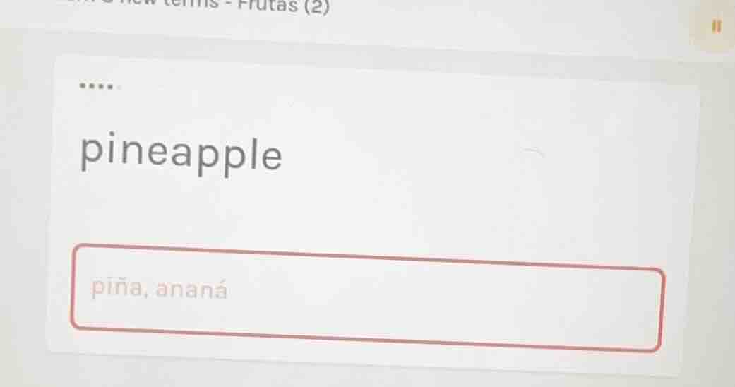 pineapple; piña, ananá
