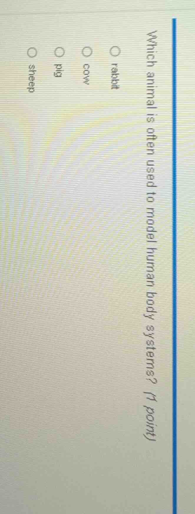 which animal is often used to model human body systems? (1 point) rabbi…