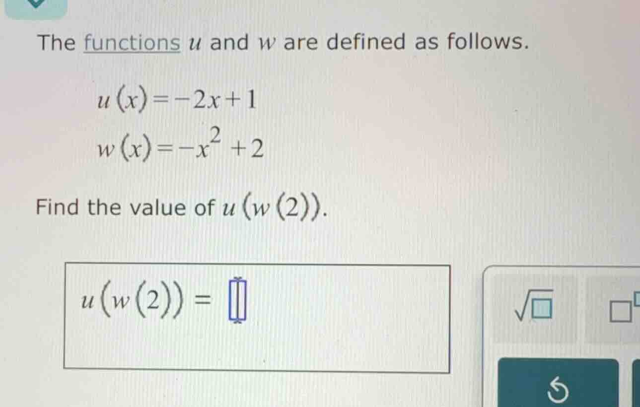 the functions u and w are defined as follows. u(x) = -2x + 1 w(x) = -x²…