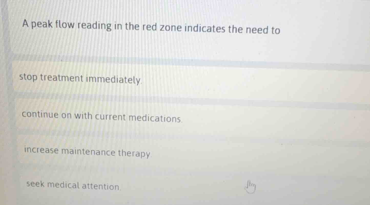 a peak flow reading in the red zone indicates the need to stop treatmen…