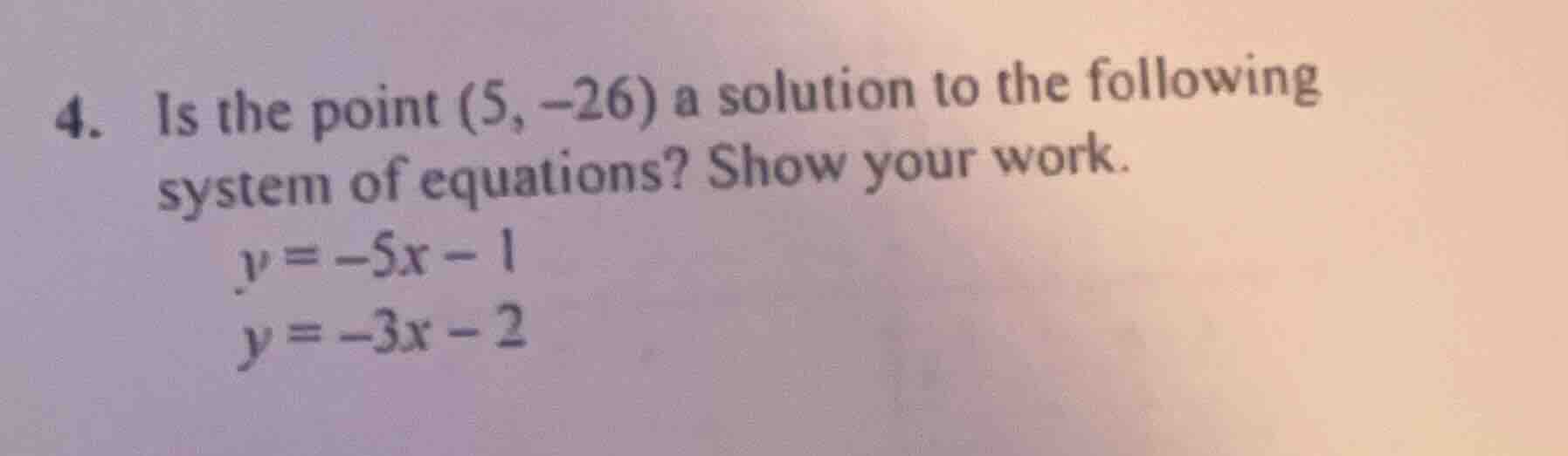 4. is the point (5, -26) a solution to the following system of equation…