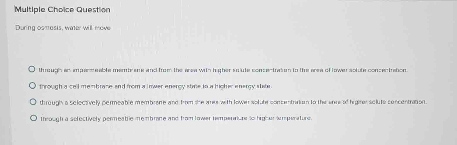 multiple choice question during osmosis, water will move through an imp…