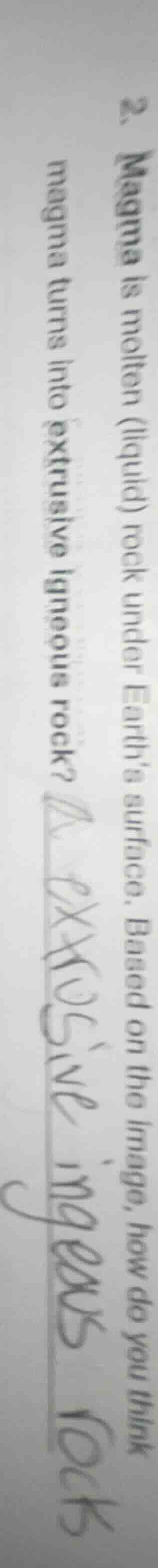 2. magma is molten (liquid) rock under earth’s surface. based on the im…