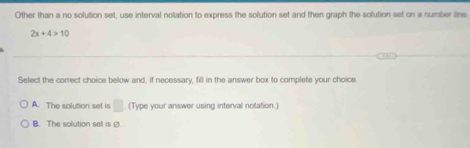 other than a no solution set, use interval notation to express the solu…