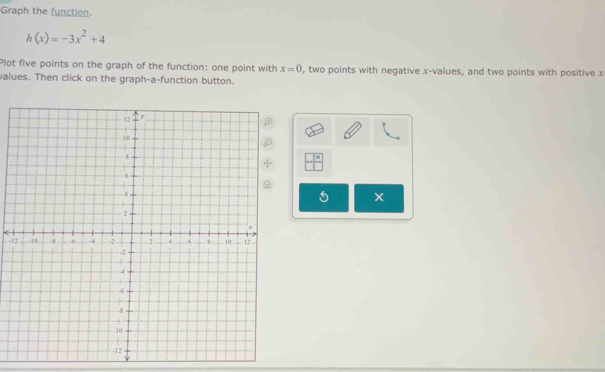graph the function. ( h(x) = -3x^2 + 4 ) plot five points on the graph …