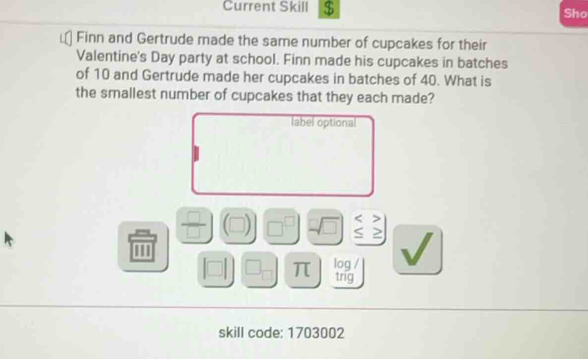 finn and gertrude made the same number of cupcakes for their valentines…