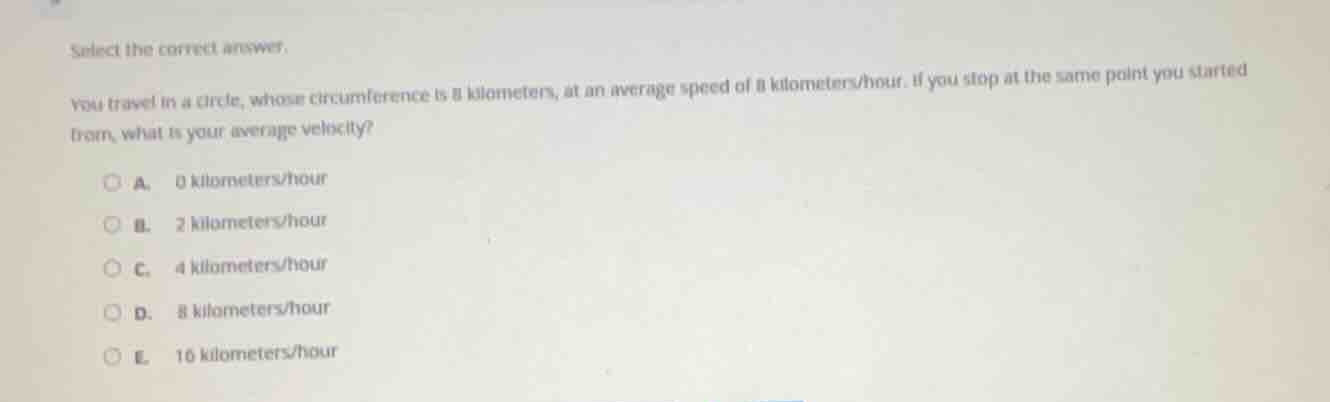 select the correct answer. you travel in a circle, whose circumference …