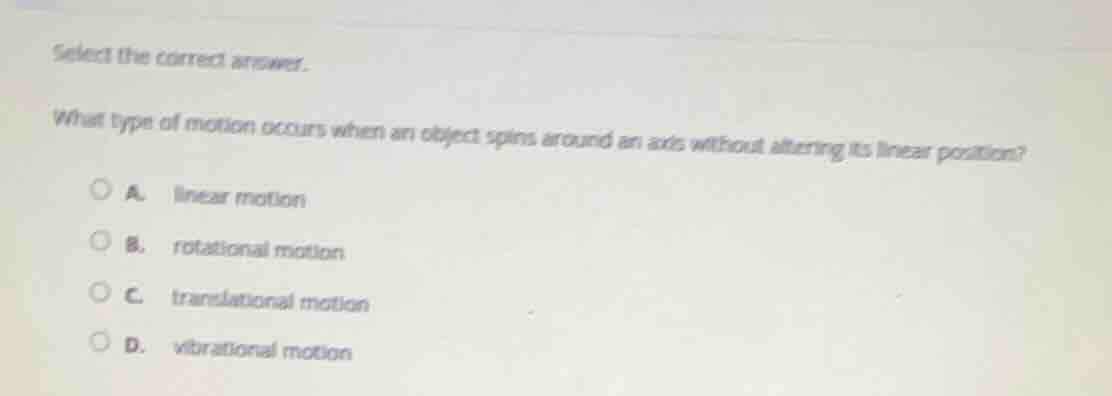 select the correct answer. what type of motion occurs when an object sp…
