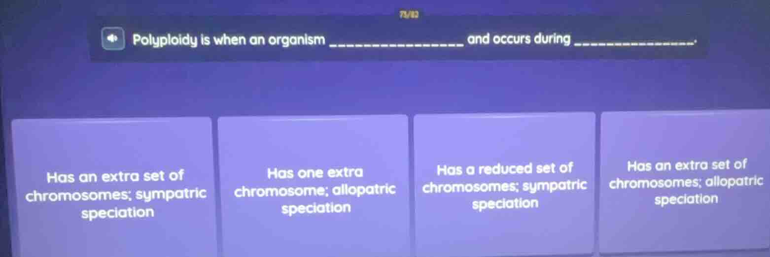 polyploidy is when an organism ______________ and occurs during _______…