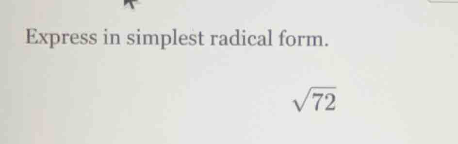 express in simplest radical form. \\(sqrt{72}\\)