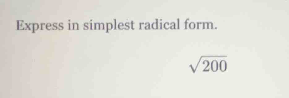 express in simplest radical form.\\(\\sqrt{200}\\)