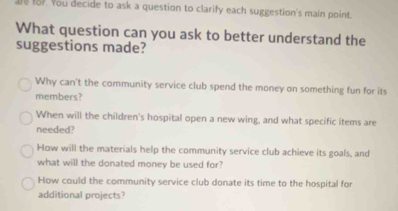 are for. you decide to ask a question to clarify each suggestions main …