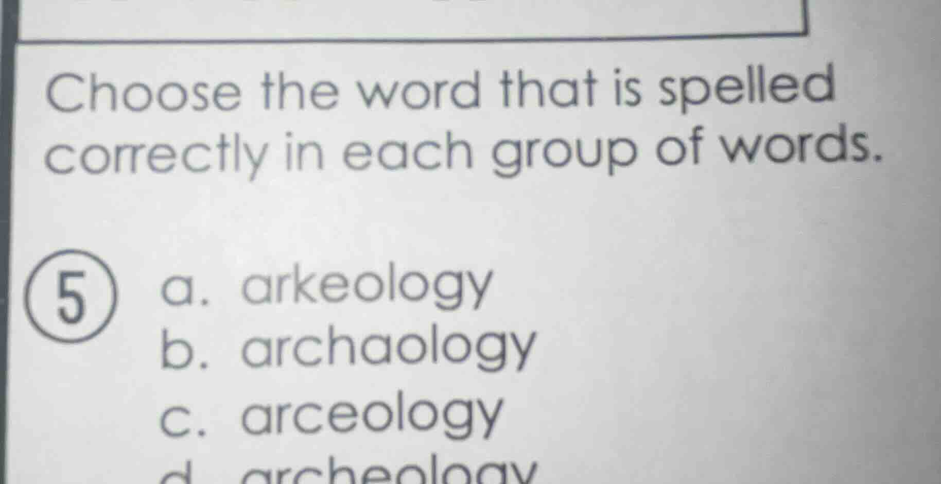 choose the word that is spelled correctly in each group of words. 5 a. …