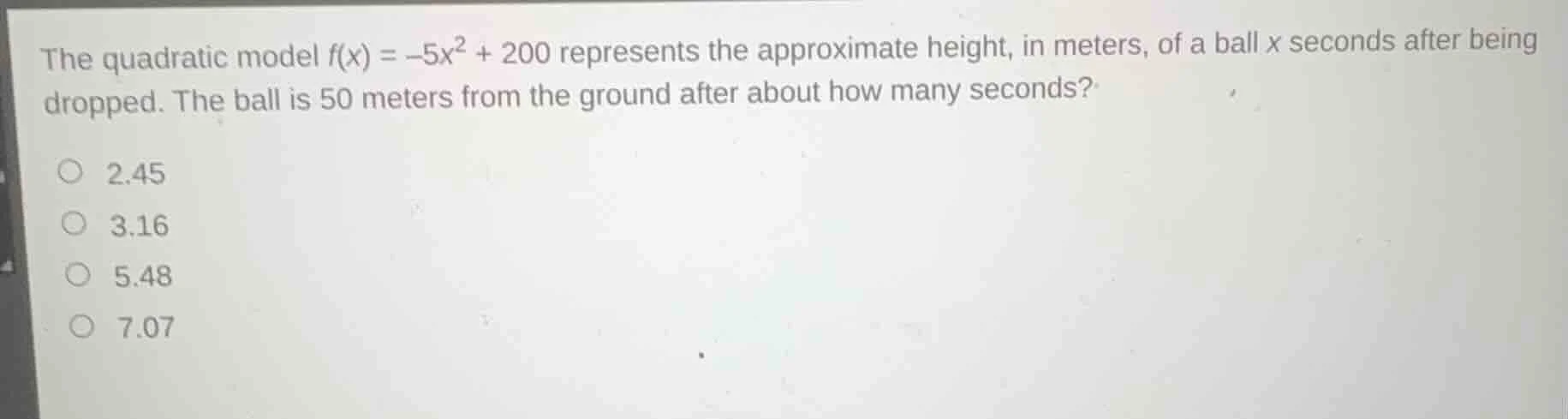 the quadratic model $f(x) = -5x^2 + 200$ represents the approximate hei…
