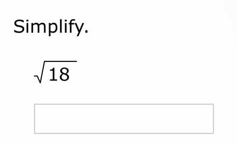 simplify. \\sqrt{18}