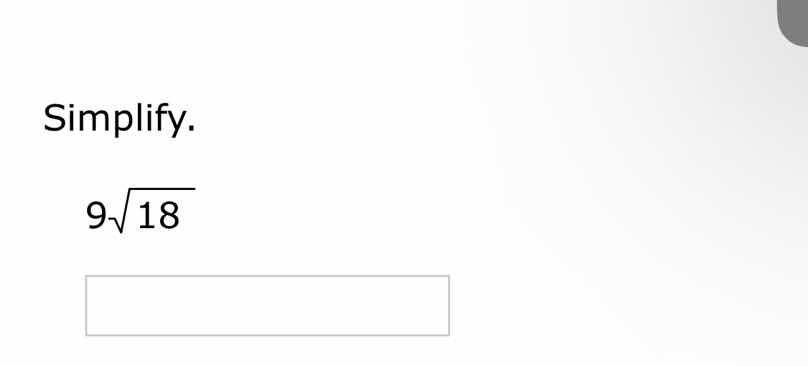 simplify. $9\\sqrt{18}$