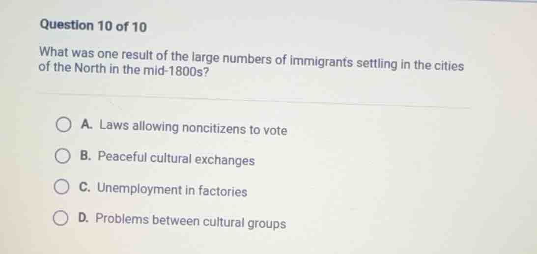 question 10 of 10 what was one result of the large numbers of immigrant…