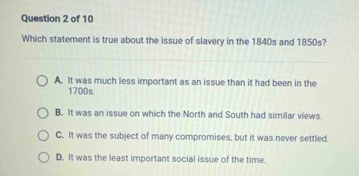 question 2 of 10 which statement is true about the issue of slavery in …