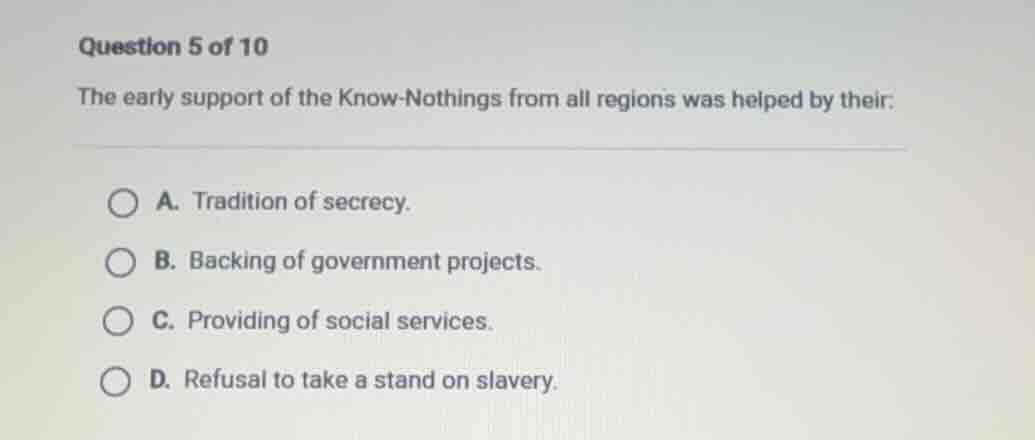 question 5 of 10 the early support of the know - nothings from all regi…