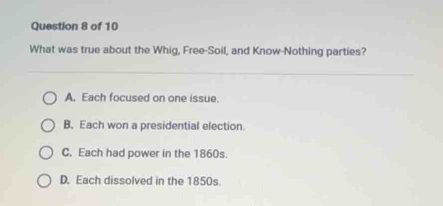 question 8 of 10 what was true about the whig, free - soil, and know - …