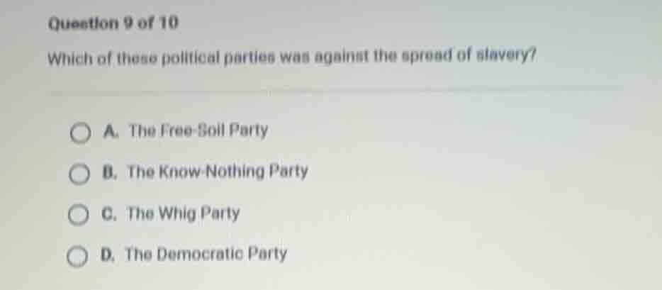 question 9 of 10 which of these political parties was against the sprea…