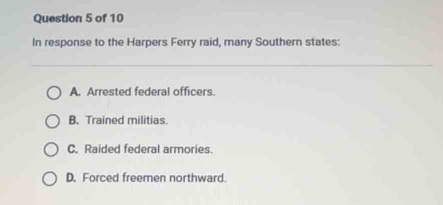 question 5 of 10 in response to the harpers ferry raid, many southern s…