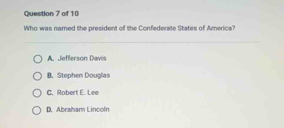 question 7 of 10 who was named the president of the confederate states …