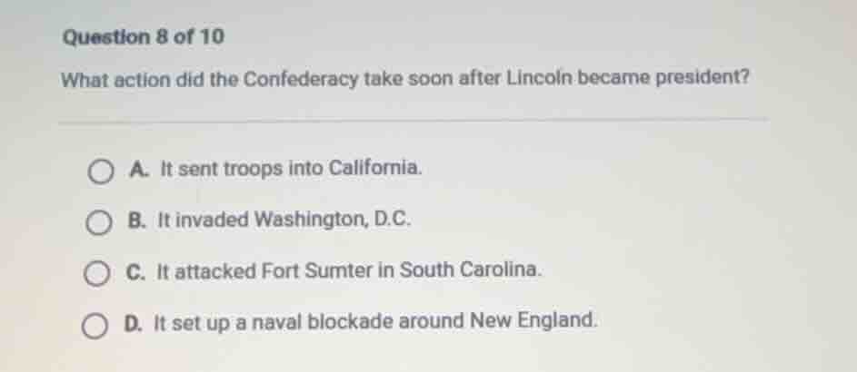 question 8 of 10 what action did the confederacy take soon after lincol…