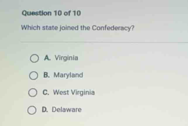 question 10 of 10 which state joined the confederacy? a. virginia b. ma…