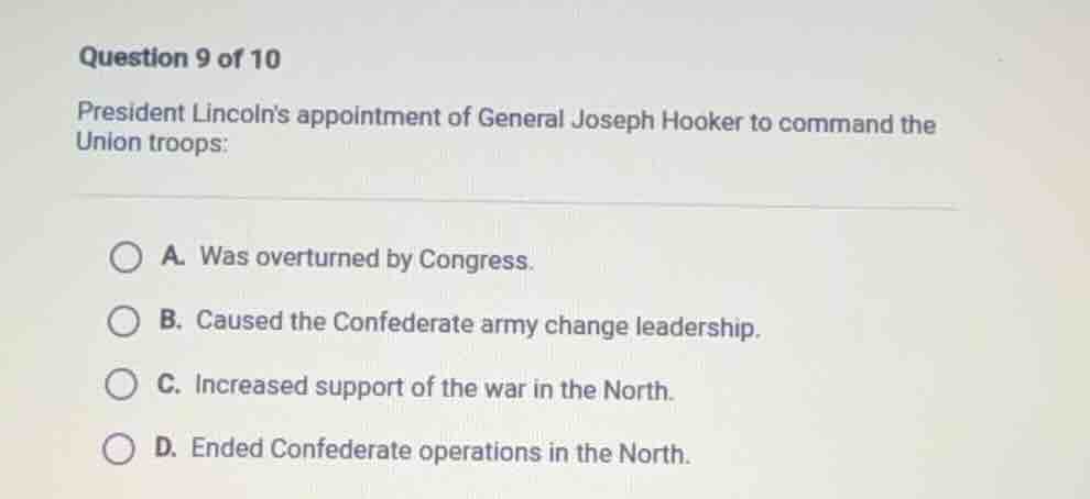 question 9 of 10 president lincolns appointment of general joseph hooke…