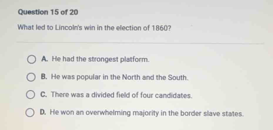question 15 of 20 what led to lincolns win in the election of 1860? a. …