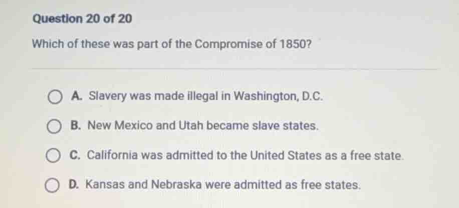 question 20 of 20 which of these was part of the compromise of 1850? a.…
