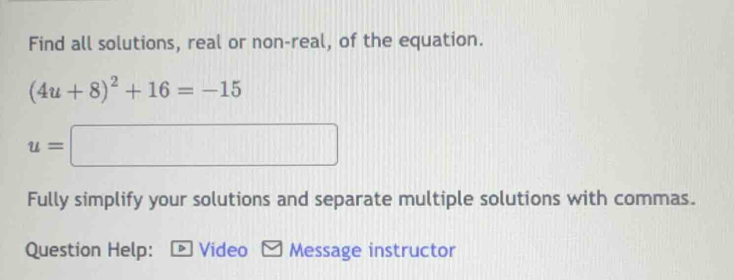 find all solutions, real or non - real, of the equation. $(4u + 8)^2+16…