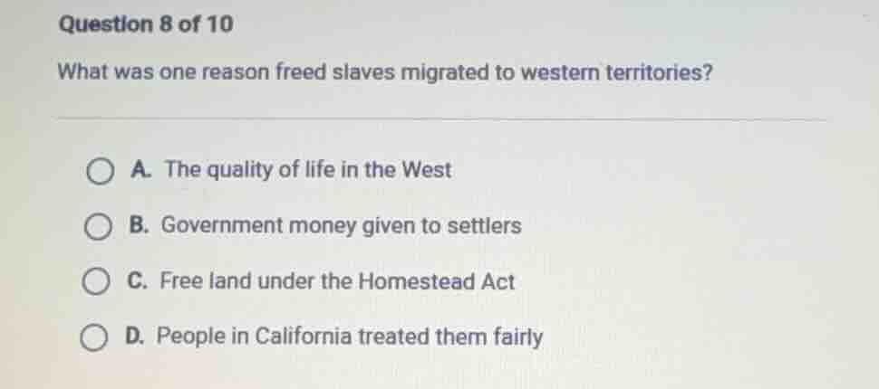 question 8 of 10 what was one reason freed slaves migrated to western t…