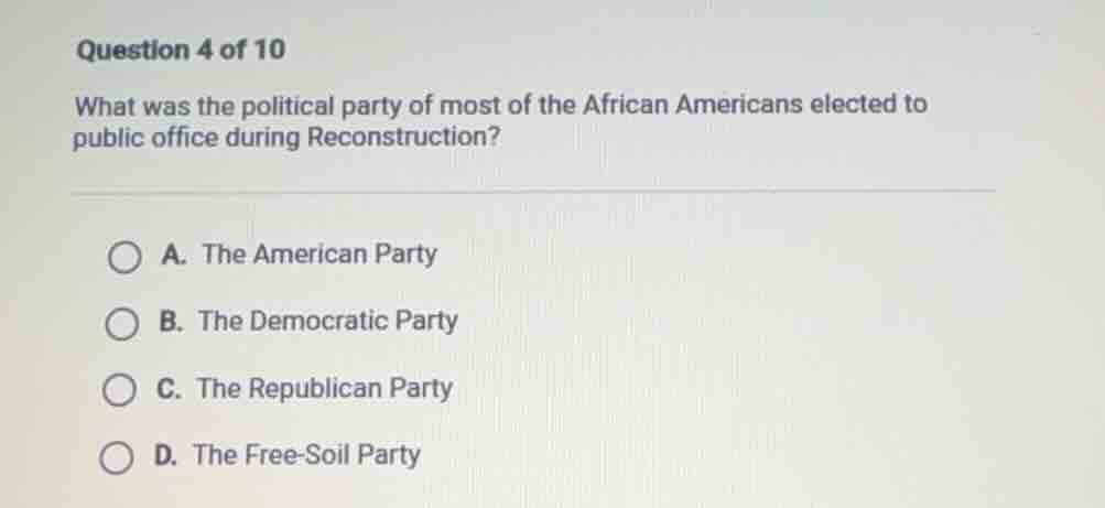 question 4 of 10 what was the political party of most of the african am…
