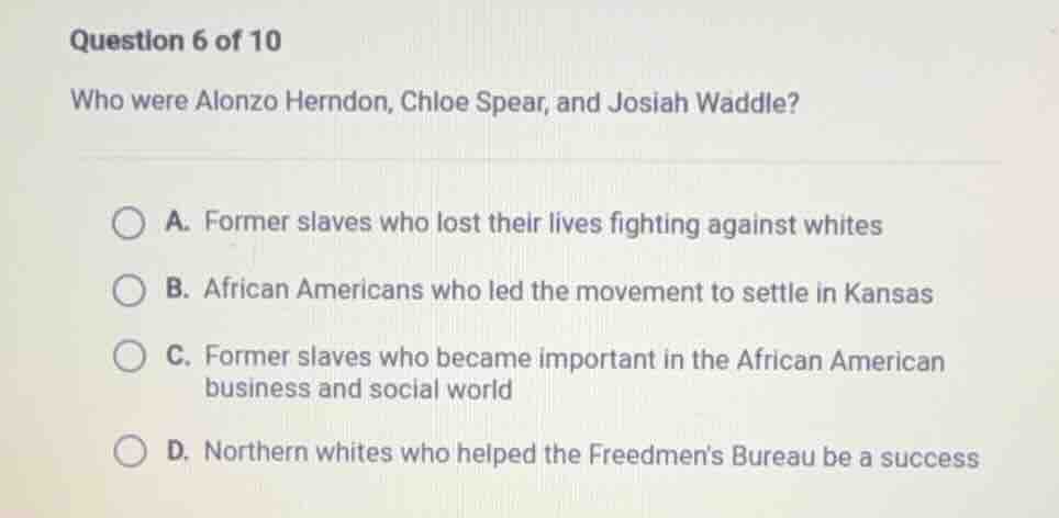 question 6 of 10 who were alonzo herndon, chloe spear, and josiah waddl…