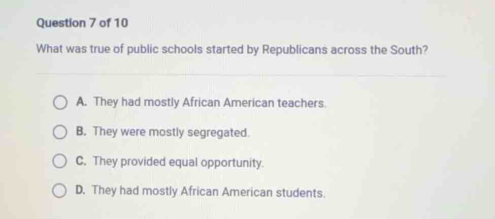 question 7 of 10 what was true of public schools started by republicans…